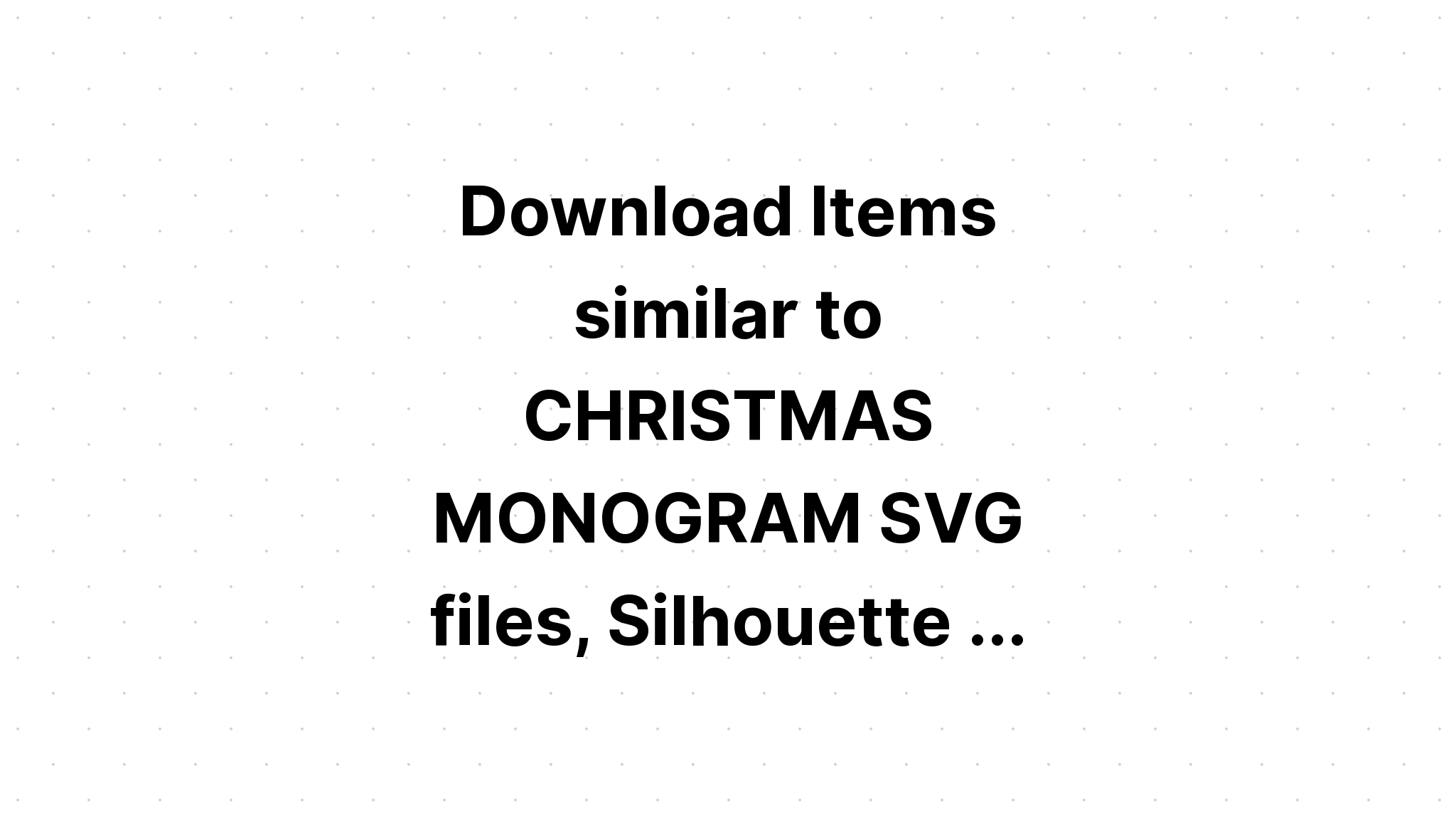 Download Christmas Monogram Svg Free - Layered SVG Cut File